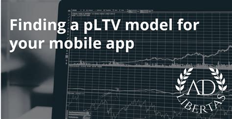 Finding a pLTV model for your mobile app .